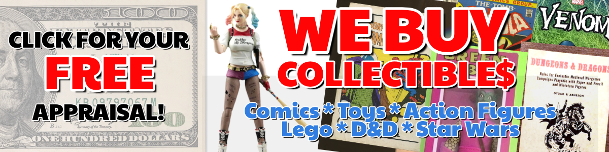 We Buy Collectibles: Comics, Toys, Action Figures, Dungeons and Dragons, Lego, Star Wars and MORE! Click to get a free appraisal